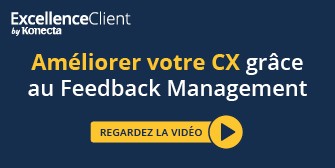 Améliorer votre CX grâce au Feedback Management